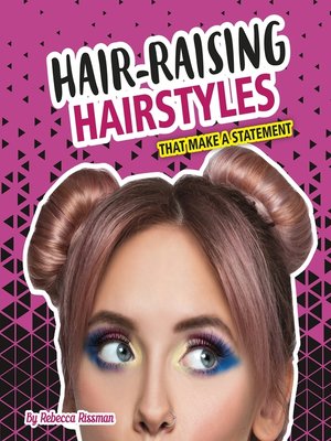 cover image of Hair-Raising Hairstyles That Make a Statement